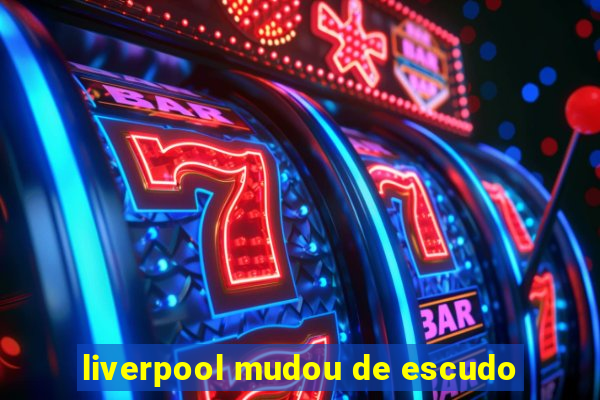 liverpool mudou de escudo